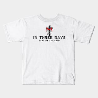 In Three Days Just Like He Said Easter Christian Kids T-Shirt